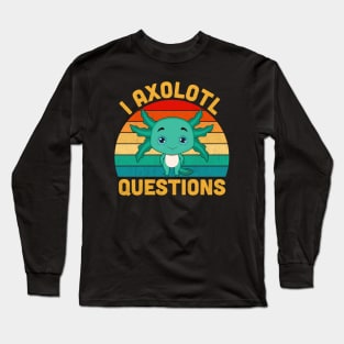 I Axolotl Questions Retro Vintage Funny Cute Axolotl Kids Long Sleeve T-Shirt